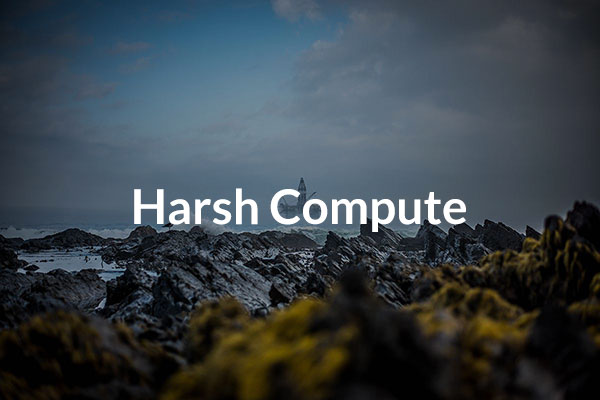 Harsh Compute