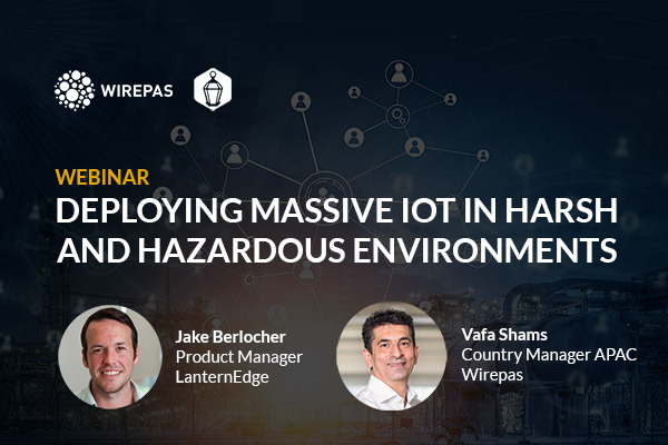 LanternEdge x Wirepas Webinar: Deploying Massive IoT in Harsh and Hazardous Environments